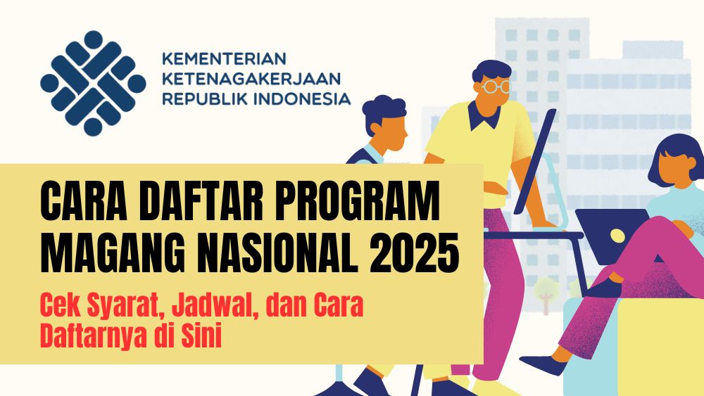 Pendaftaran Magang Hub Kemnaker 2025 Dibuka, Cek Syarat, Jadwal, dan Cara Daftarnya di Sini