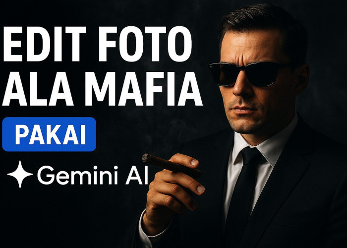 Cara Edit Foto Ala Mafia Pakai Prompt Gemini AI, Hasilnya Realistis